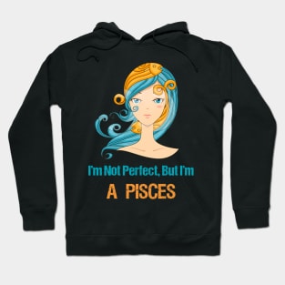 I'm Not Perfect But I'm a Pisces Horoscope Hoodie